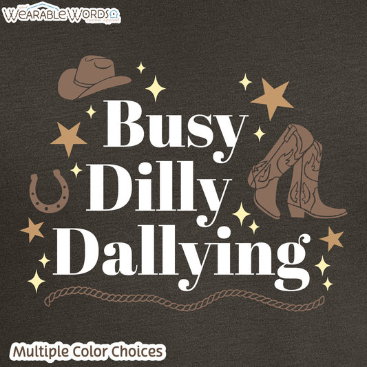 Busy Dilly Dallying T-Shirt | Brown Western Cowboy Print | Brown or Black Unisex Graphic Tee