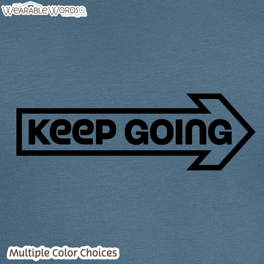 Keep Going T-Shirt | Motivational Arrow Print | Blue, Sage, Yellow, Tan, Red, or Grey Graphic Tee