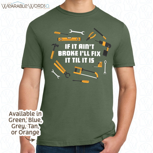 If It Ain't Broke I'll Fix It Til It Is Graphic Tee | Funny Tradesman Construction Tools Print | Unisex T-Shirt