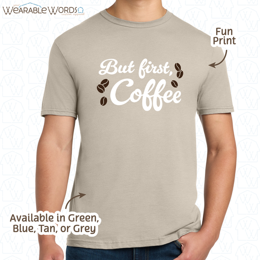 But First Coffee Print T-Shirt | Blue, Green, Grey, or Tan Graphic Tee
