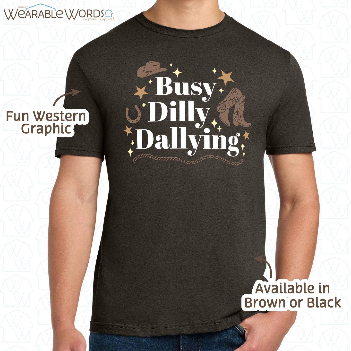 Busy Dilly Dallying T-Shirt | Brown Western Cowboy Print | Brown or Black Unisex Graphic Tee