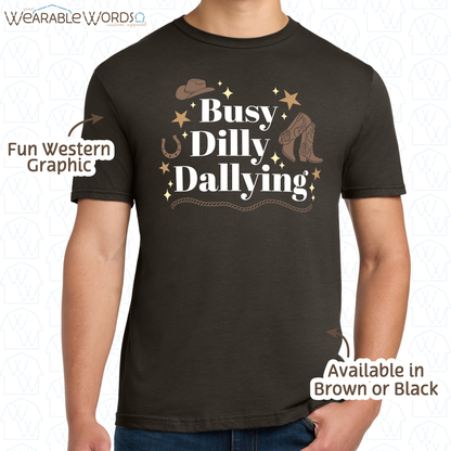Busy Dilly Dallying T-Shirt | Brown Western Cowboy Print | Brown or Black Unisex Graphic Tee