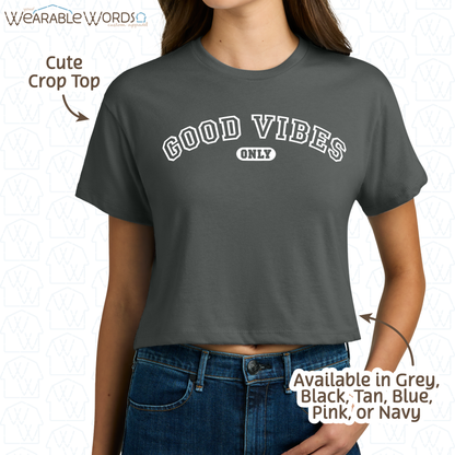 Good Vibes Only Crop Top | Varsity Style Print | Grey, Black, Blue, Pink, Tan, or Navy Women's Graphic Tee