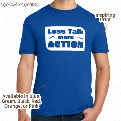 Less Talk More Action Print T-Shirt | Blue, Green, Black, Orange, Red, or Pink Graphic Tee