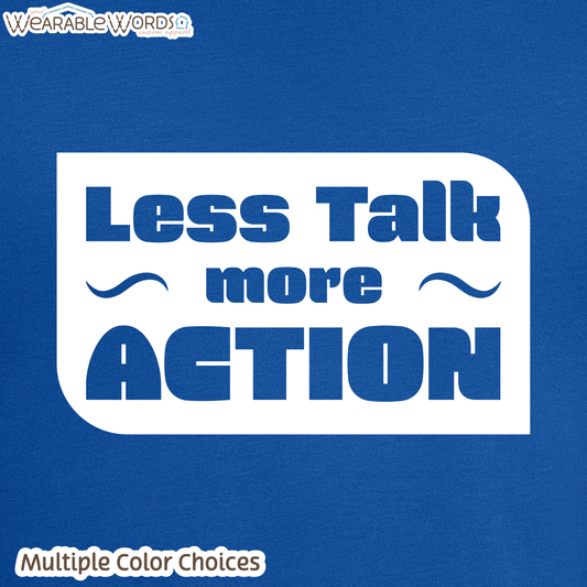 Less Talk More Action Print T-Shirt | Blue, Green, Black, Orange, Red, or Pink Graphic Tee