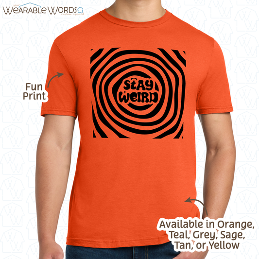 Stay Weird T-Shirt | Trippy Spiral Print | Orange, Yellow, Grey, Teal, Sage, or Tan Graphic Tee